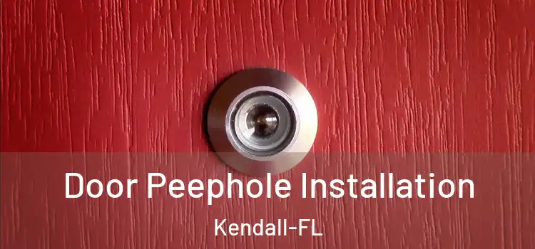  Door Peephole Installation Kendall-FL