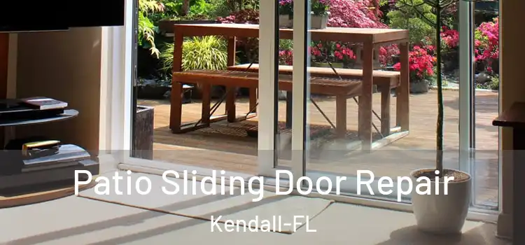  Patio Sliding Door Repair Kendall-FL